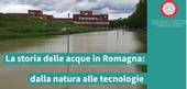 La storia delle acque in Romagna: dalla natura alle tecnologie