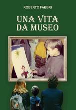 Roberto Fabbri presenta “Una vita da museo”