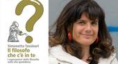 Simonetta Tassinari presenta il suo libro “Il filosofo che c’è in te”